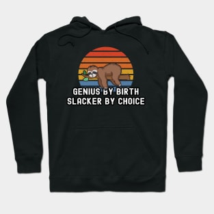 Genius by Birth Slacker by Choice Hoodie